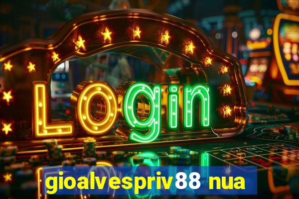 gioalvespriv88 nua